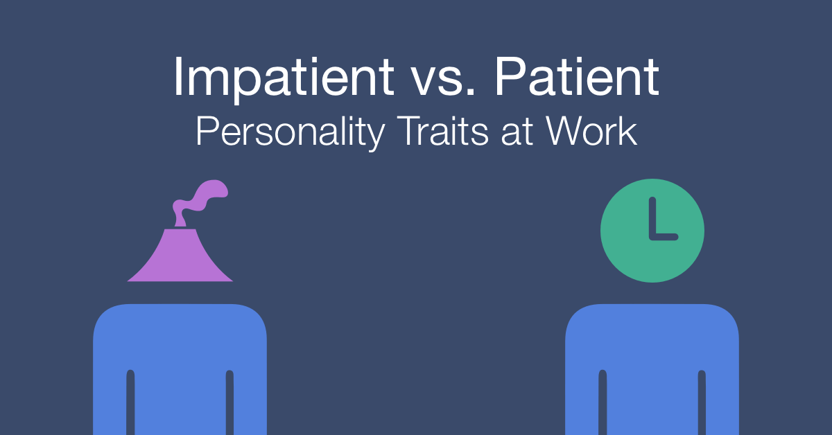 How to work with an impatient vs patient person at work