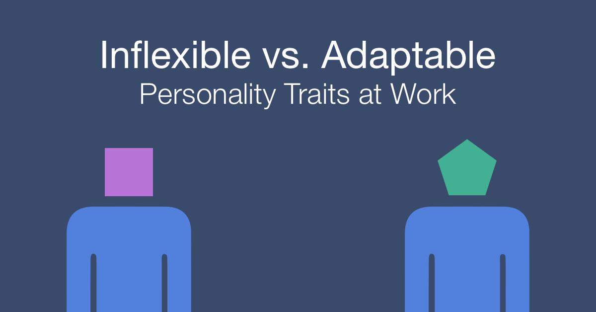 How to work with an inflexible vs adaptable person at work