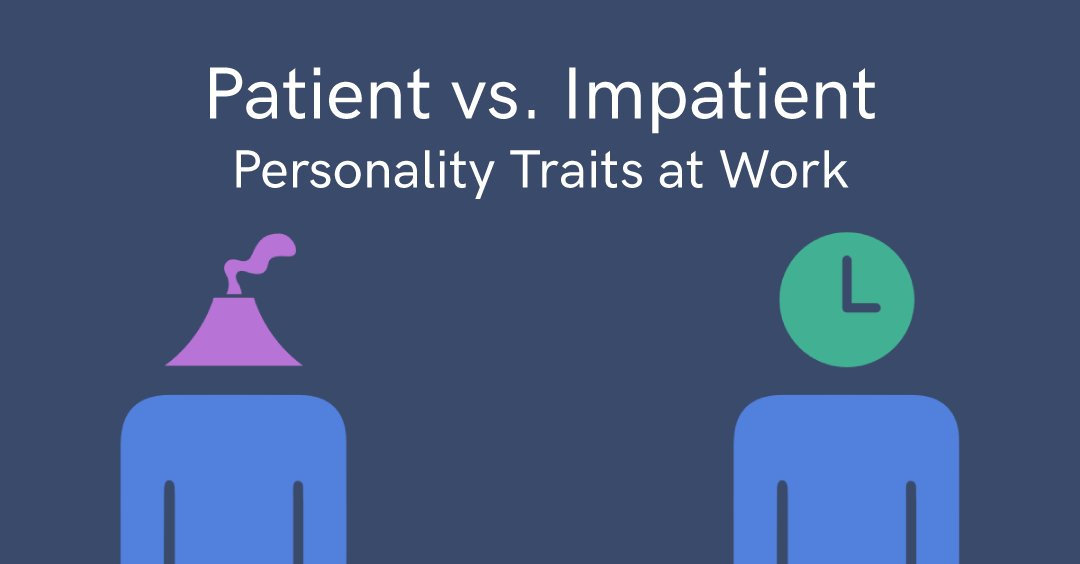 How to work with an impatient vs patient person at work