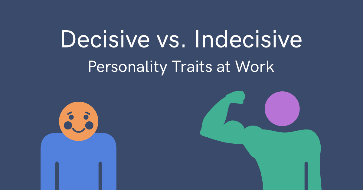 How to work with a decisive vs indecisive person at work