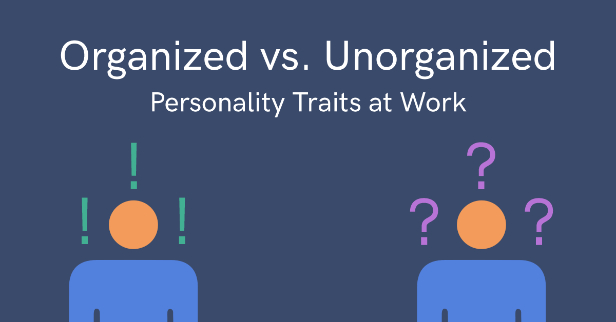 How to work with an unorganized vs. an organized person at work